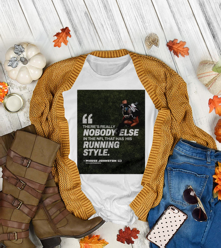 Atlanta Falcons Bijan Robinson Unique Running Style Moose Johnston Quote NFL T-Shirt