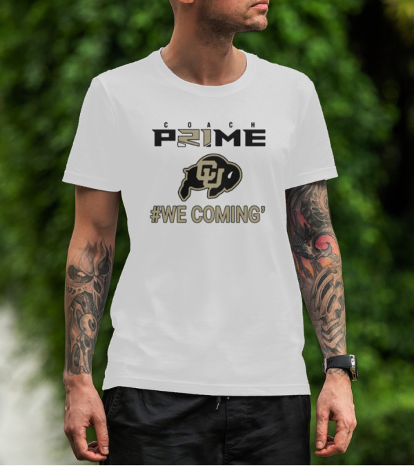 Coach Prime Deion Sanders CU Buffs We Coming Colorado Football T-Shirt