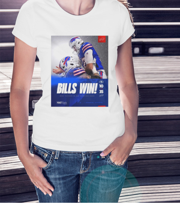 Bills Win Final M&T Bank San Francisco Vs Buffalo Bills 10 35 Week Thirteen T-Shirt