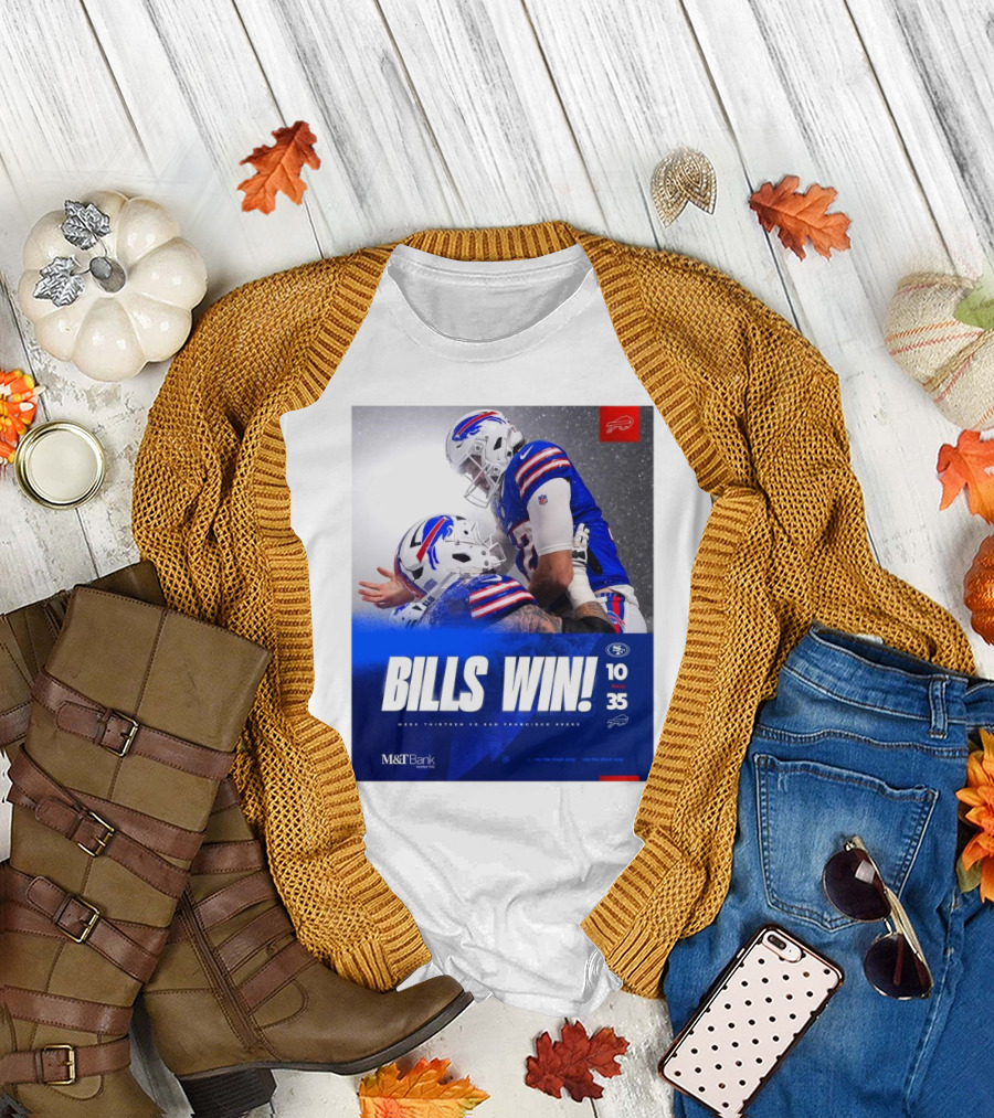 Bills Win Final M&T Bank San Francisco Vs Buffalo Bills 10 35 Week Thirteen T-Shirt