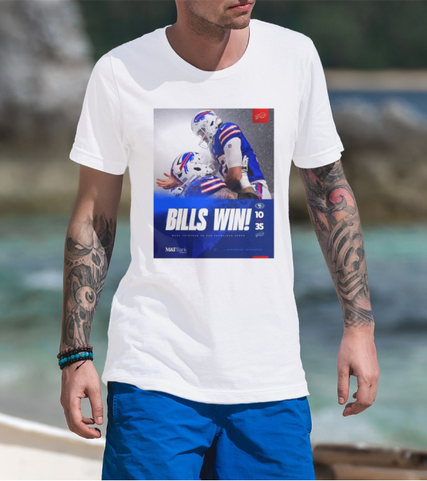 Bills Win Final M&T Bank San Francisco Vs Buffalo Bills 10 35 Week Thirteen T-Shirt