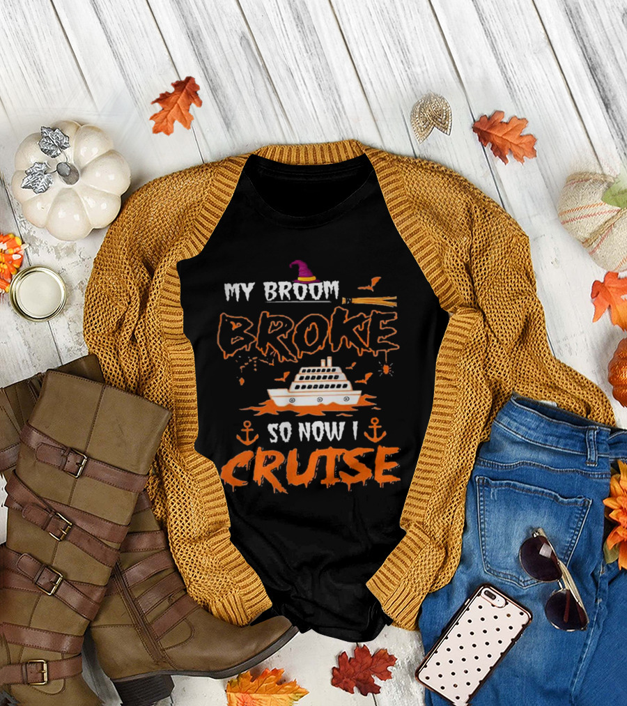 My Broom Broke So Now I Cruise Halloween Witch Boat Fun T-Shirt
