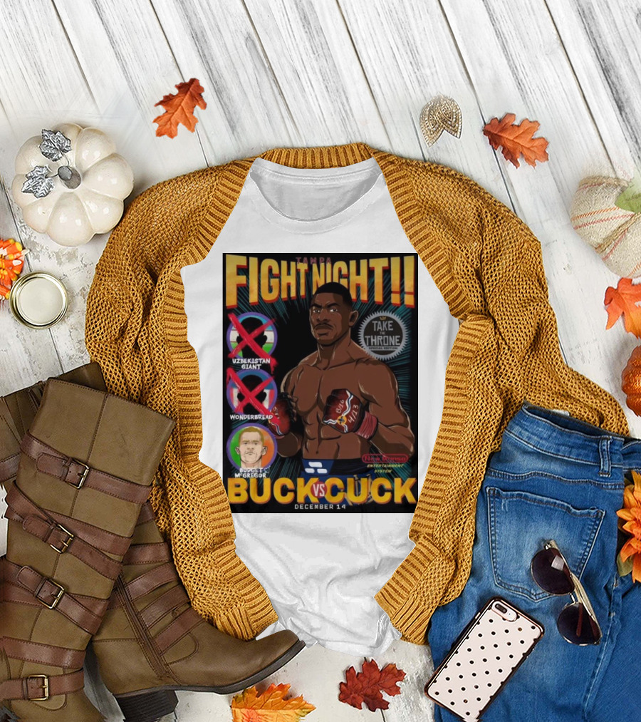 Tampa Fight Night Buck Vs. Cuck Joaquin Buckley December 14 Take The Throne Uzbekistani Giant Budget McGregor Wonderbread T-Shirt