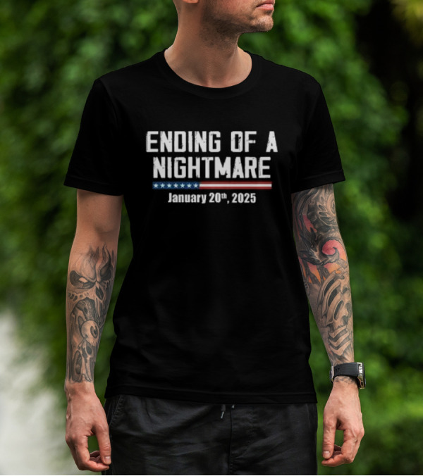 Ending Of A Nightmare January 20th 2025 T-Shirt