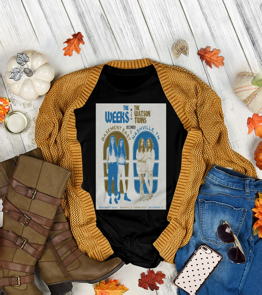 The Weeks With The Watson Twins Nashville Basement East December 5 T-Shirt