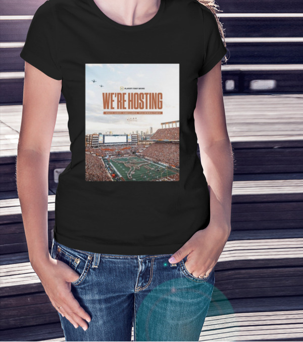 Playoff First Round We’re Hosting Texas Longhorns Vs Clemson Tigers Darrell K Royal Texas Memorial Stadium T-Shirt