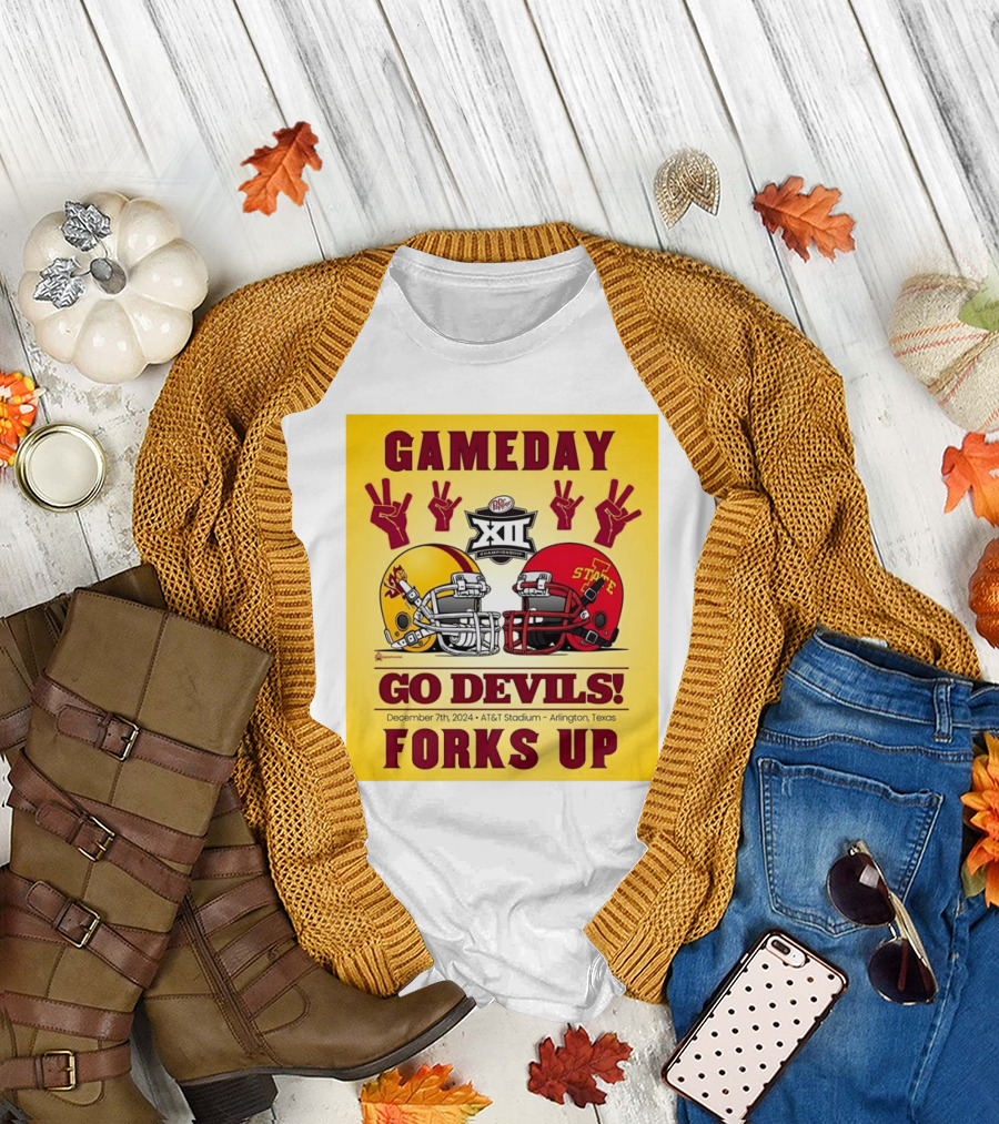 Gameday Arizona State Sun Devils Vs Iowa State Cyclones Go Devils Forks Up December 7 2024 AT&T Stadium Arlington Texas Big XII Championship T-Shirt