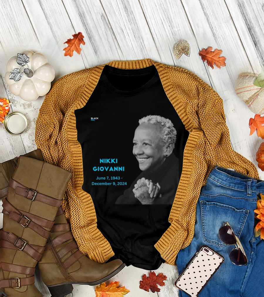 Nikki Giovanni Rest in Power June 7 1943 December 9 2024 Black PAC T-Shirt