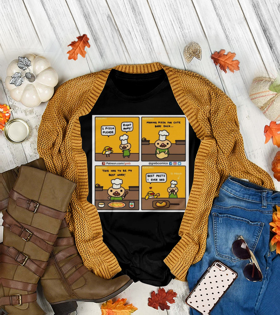 1 Pizza Please Right Away Best Peetz Making Pizza for Cute Baby Duck My Best Work Greb Comics T-Shirt