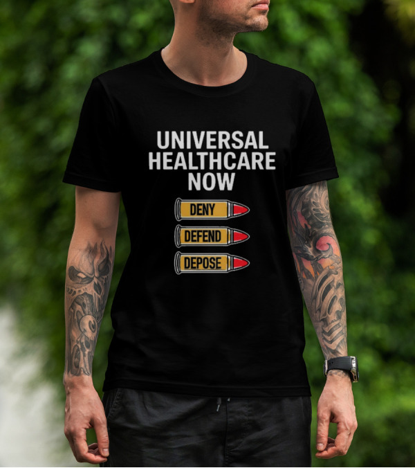 Universal Healthcare Now Deny Defend Depose Bullet Symbols T-Shirt