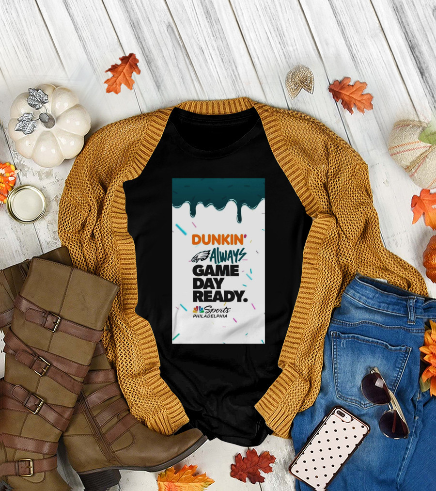 Philadelphia Eagles Dunkin’ Always Game Day Ready Sports Philadelphia NBC T-Shirt