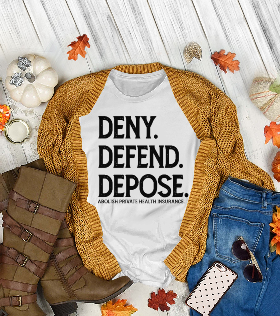 Mbcbrews Deny Defend Depose Abolish Private Health Insurance T-Shirt