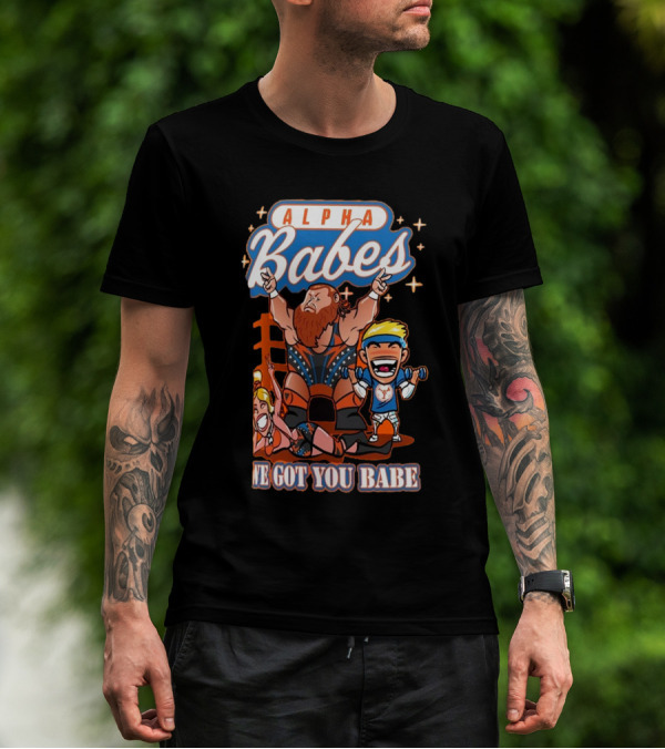 Alpha Babes We Got You Babe Celebration Wrestlers T-Shirt