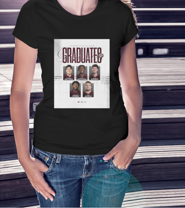 Congratulations Texas A&M Aggies Graduates Beltran Benjamin Surber Turner Zuhn III T-Shirt