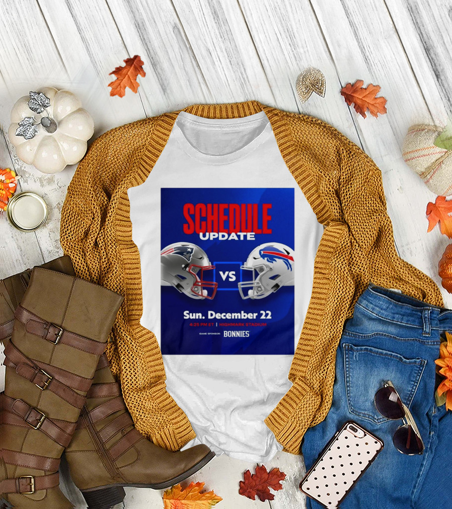 Schedule Update New England Patriots Vs Buffalo Bills Sunday December 22 Highmark Stadium 4:25 PM ET T-Shirt