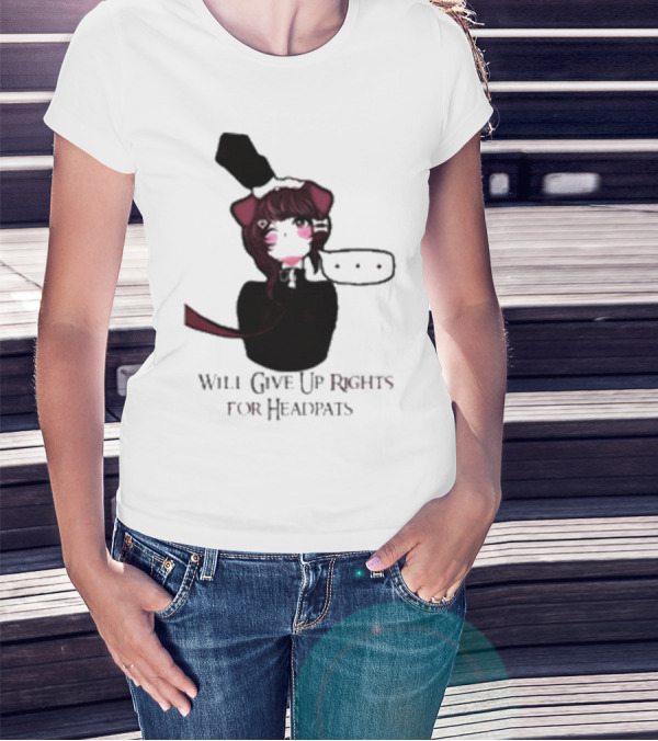 Will Give Up Rights For Headpats Anime Maid T-Shirt