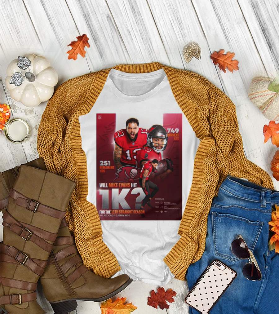 Tampa Bay Buccaneers Will Mike Evans Hit 1K for the 11th Straight Season NFL Record 11 Jerry Rice T-Shirt