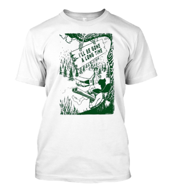 I'll Be Gone A Long Time Forest Cabin And Hunter Scene T-Shirt