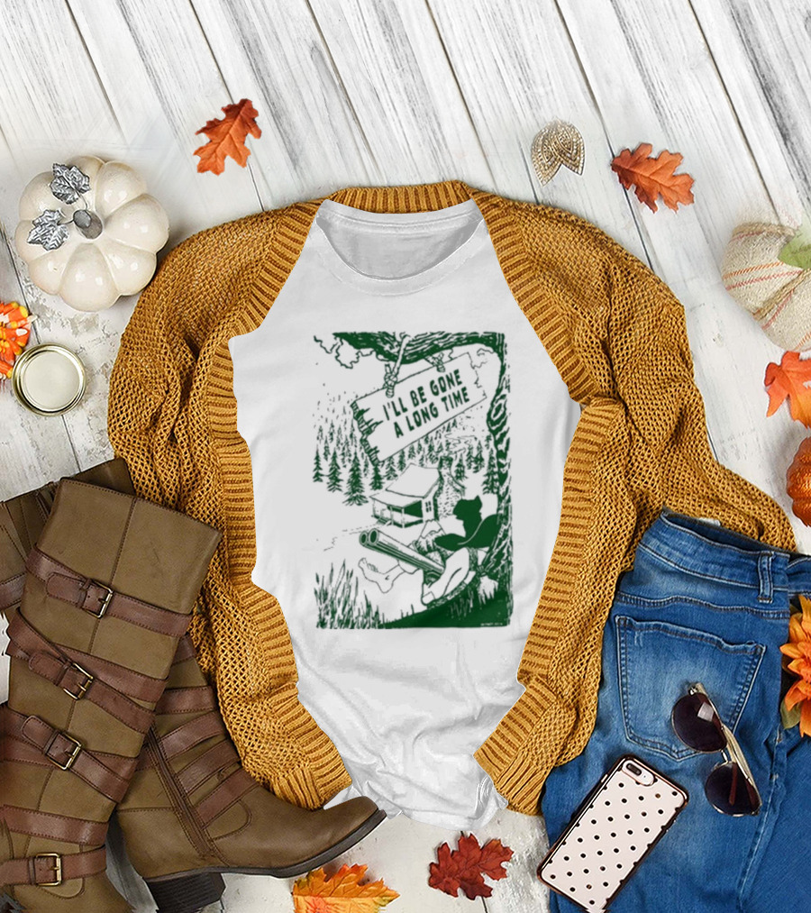 I'll Be Gone A Long Time Forest Cabin and Hunter Scene T-Shirt