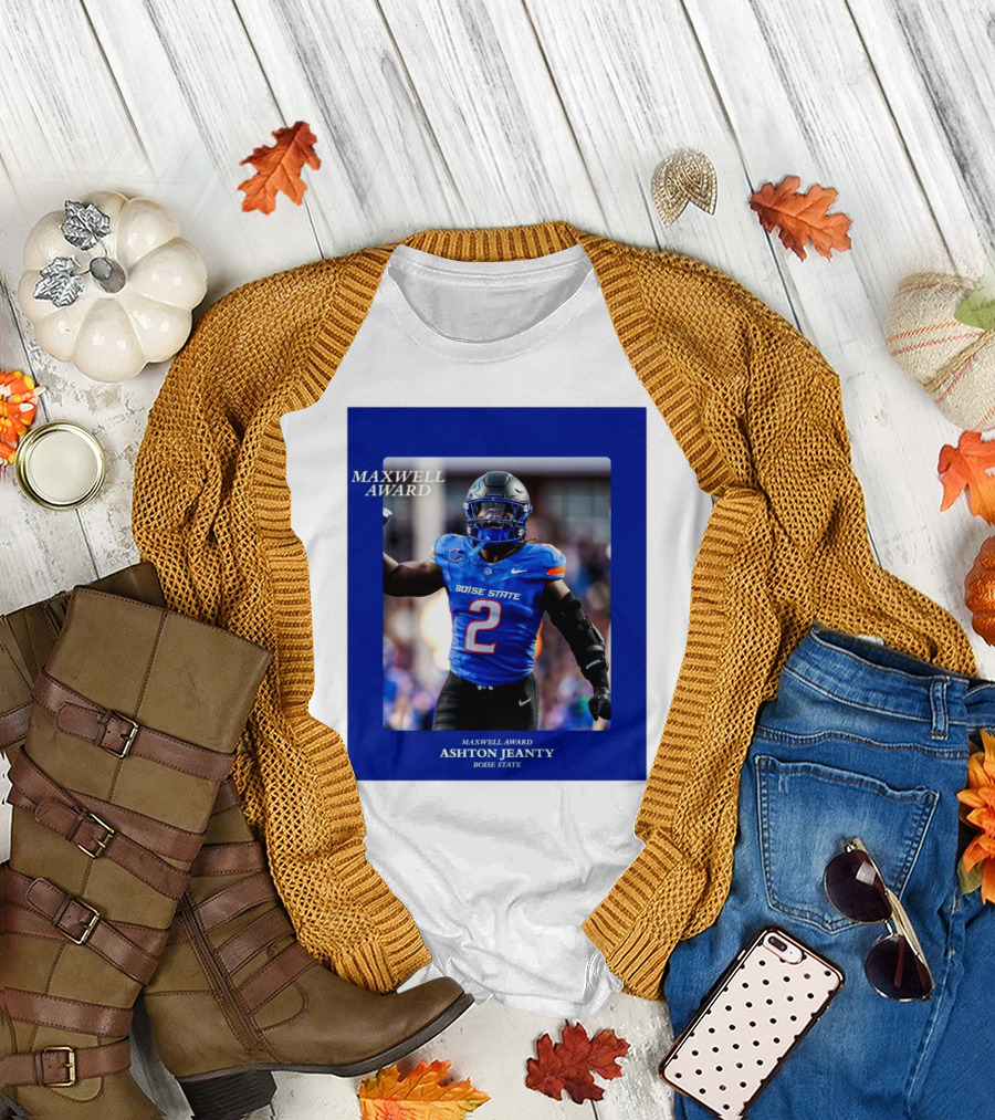 Maxwell Award Ashton Jeanty Boise State Broncos 2024 College Football’s Player of the Year T-Shirt