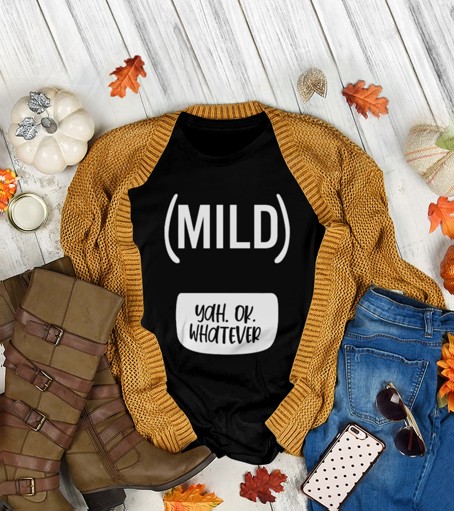 Mild Yah Ok Whatever Casual Attitude Expression T-Shirt