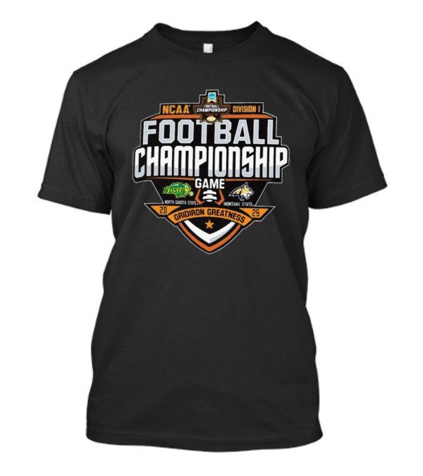 NCAA Division I FCS Football Championship Game 2025 NDSU Bison Vs MSU Bobcats Gridiron Greatness T-Shirt