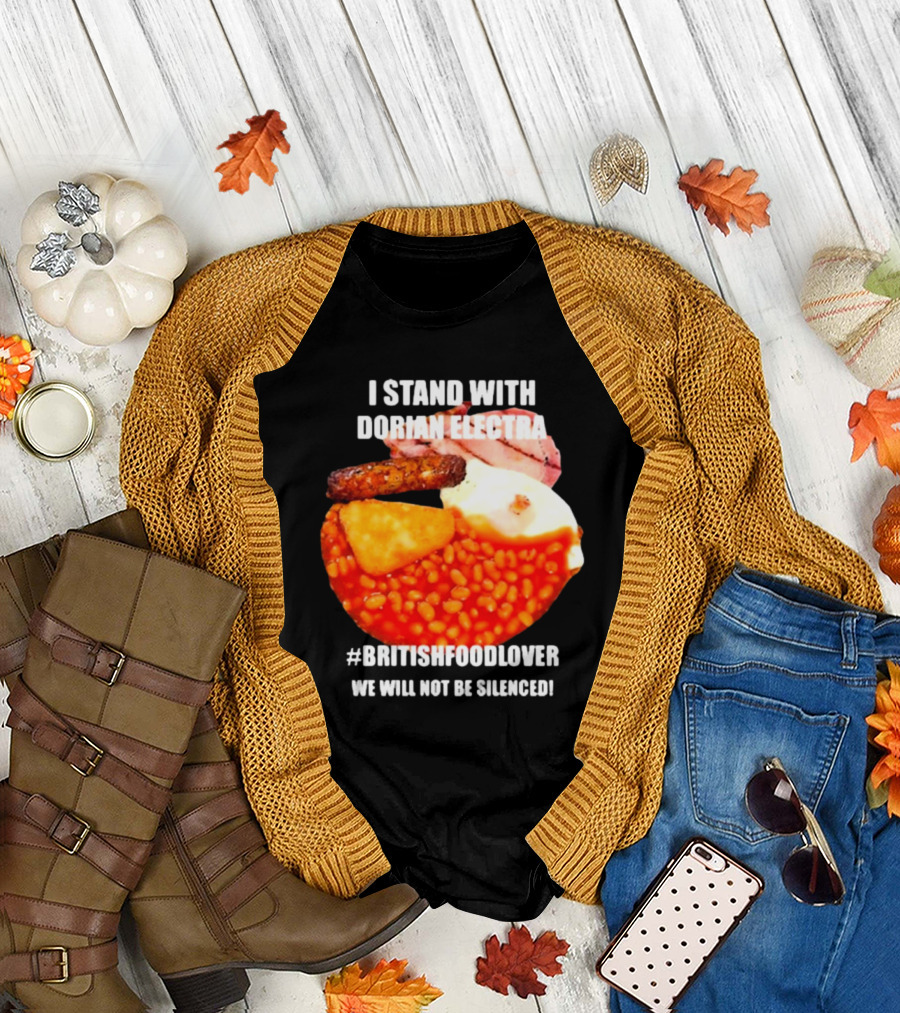 I Stand With Dorian Electra British Food Lover We Will Not Be Silenced Beans and Breakfast T-Shirt