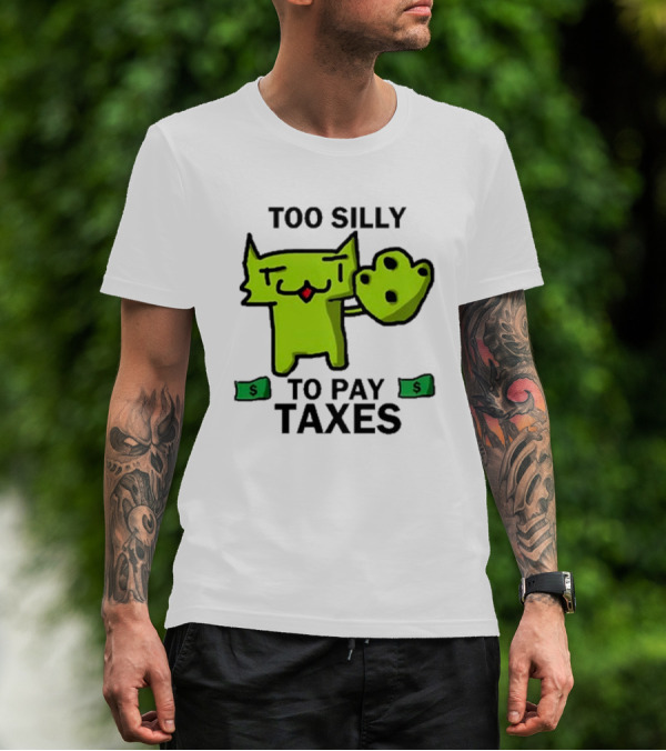 Pixelbrats2 Too Silly To Pay Taxes Green Cat With Money T-Shirt