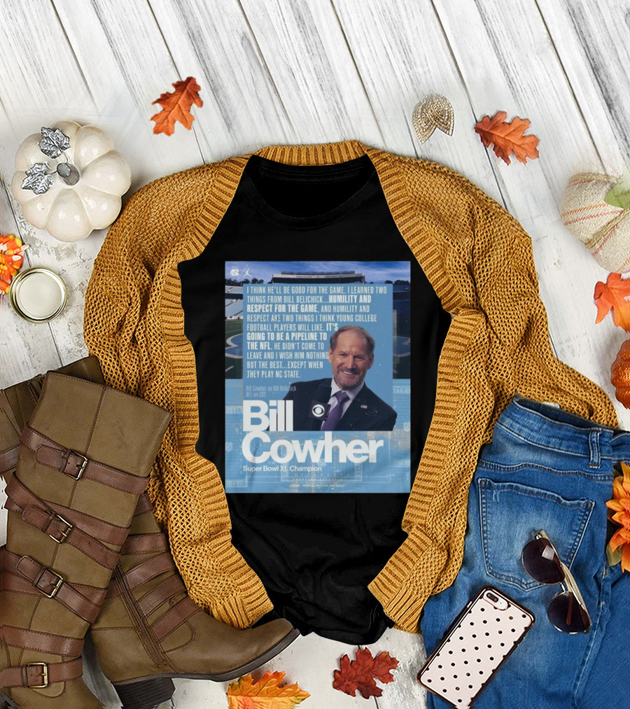 UNC Football Bill Cowher Super Bowl XL Champion I Think He’ll Be Good For The Game Pipeline to the NFL T-Shirt