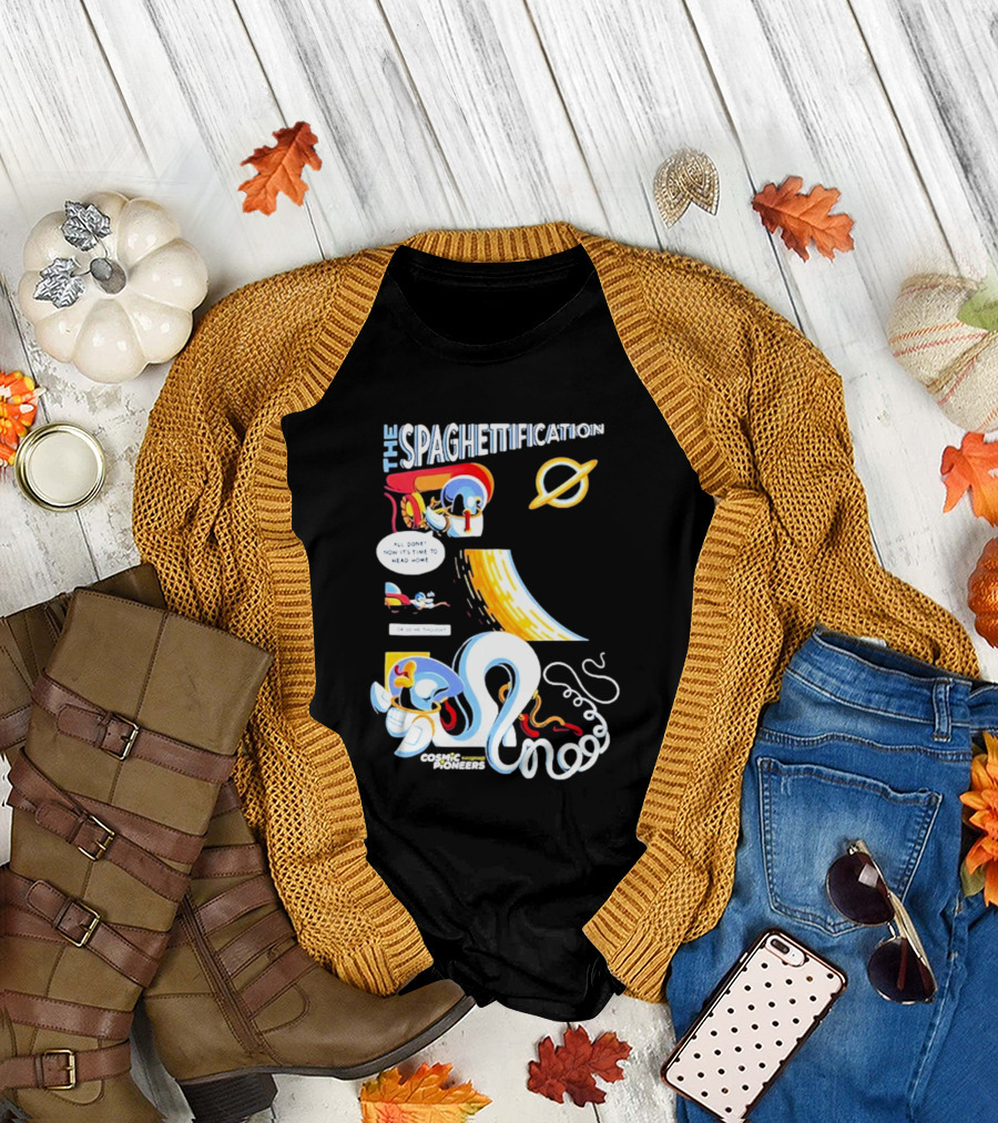 The Spaghettification Cosmic Pioneers Time to Head Home T-Shirt
