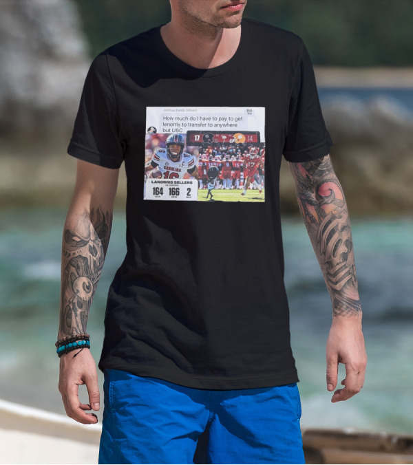 Joshua Kaleb Gilbert Gamecocks Vs Tigers 17-14 Lanorris Sellers USC Transfer Request 164 Pass Yds 166 Rush Yds T-Shirt
