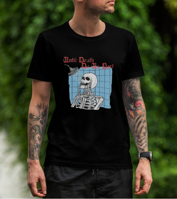 Until Death Do Us Part Skeleton Shower Art By Hillary White T-Shirt