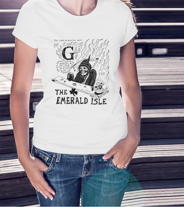 The Land Of Milk And Honey G Sometimes You Split The G And Sometimes The G Splits You The Emerald Isle Skeleton And Shamrock T-Shirt