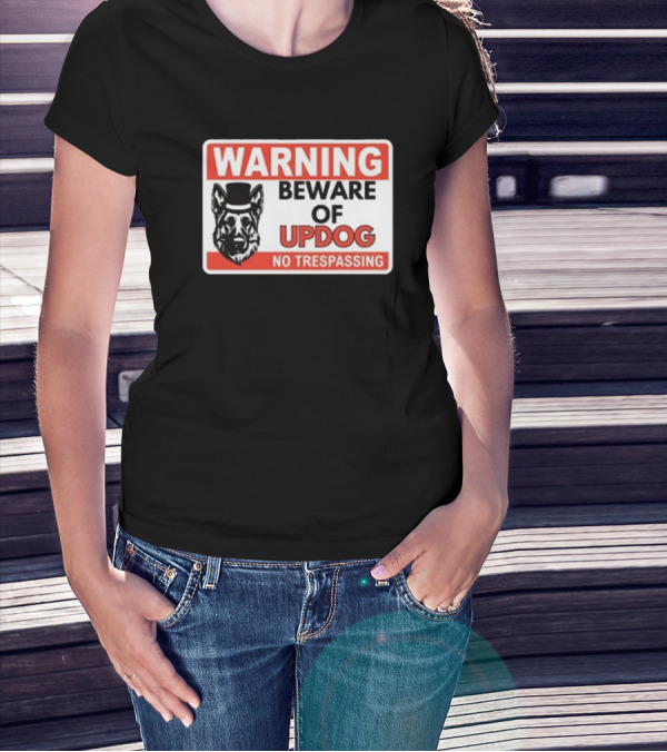 Warning Beware Of Updog No Trespassing Sign With Dog In Top Hat T-Shirt