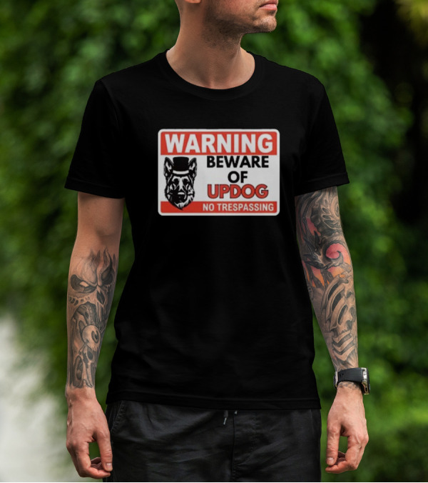 Warning Beware Of Updog No Trespassing Sign With Dog In Top Hat T-Shirt