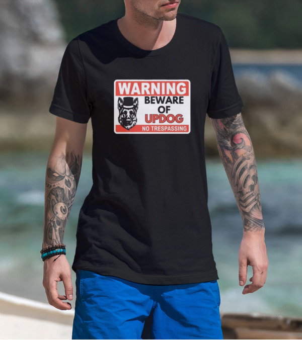 Warning Beware Of Updog No Trespassing Sign With Dog In Top Hat T-Shirt