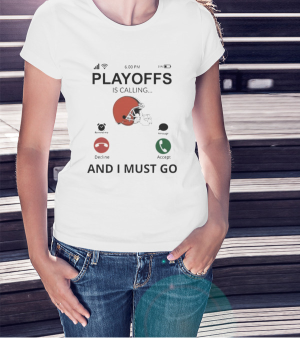 Cleveland Browns Football Helmet Playoffs Is Calling And I Must Go T-Shirt