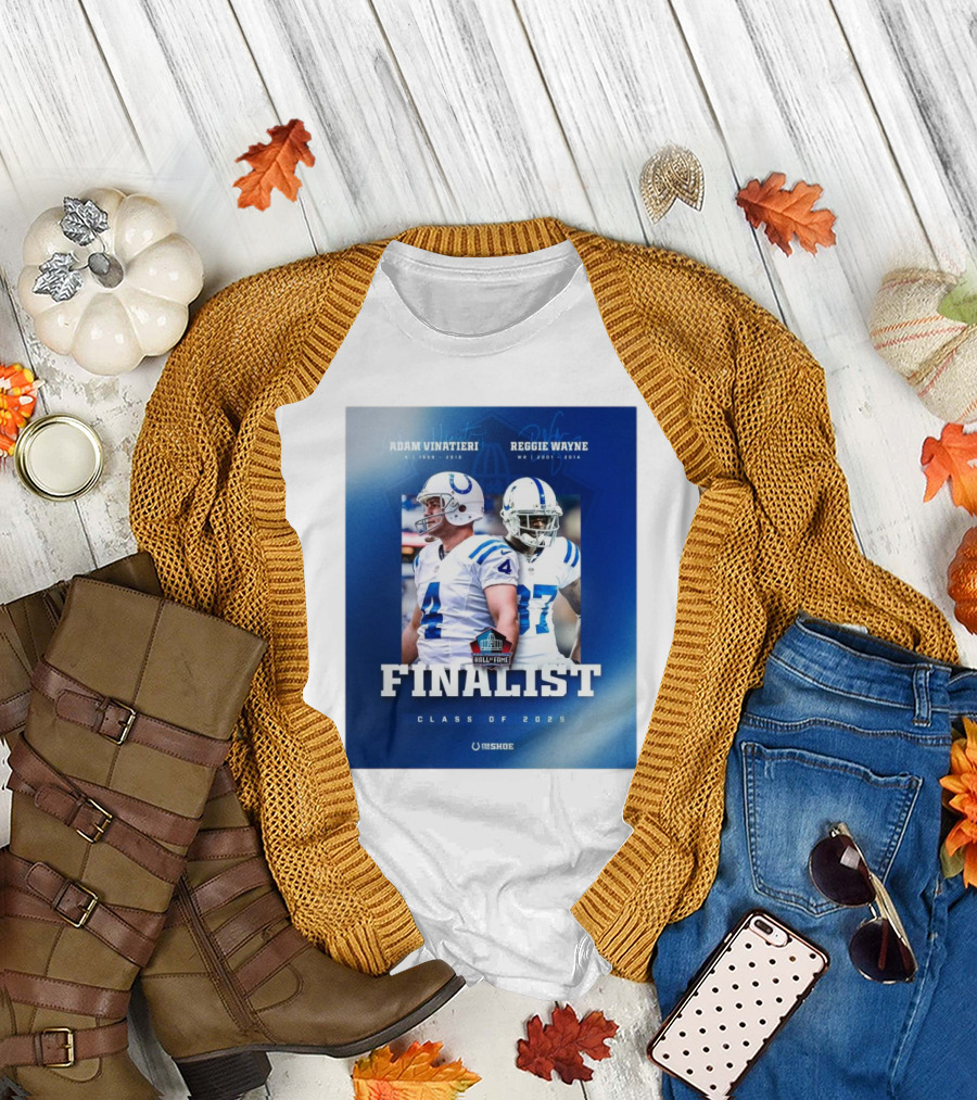 Indianapolis Colts Pro Football Hall of Fame Finalist Class of 2025 Adam Vinatieri Reggie Wayne T-Shirt