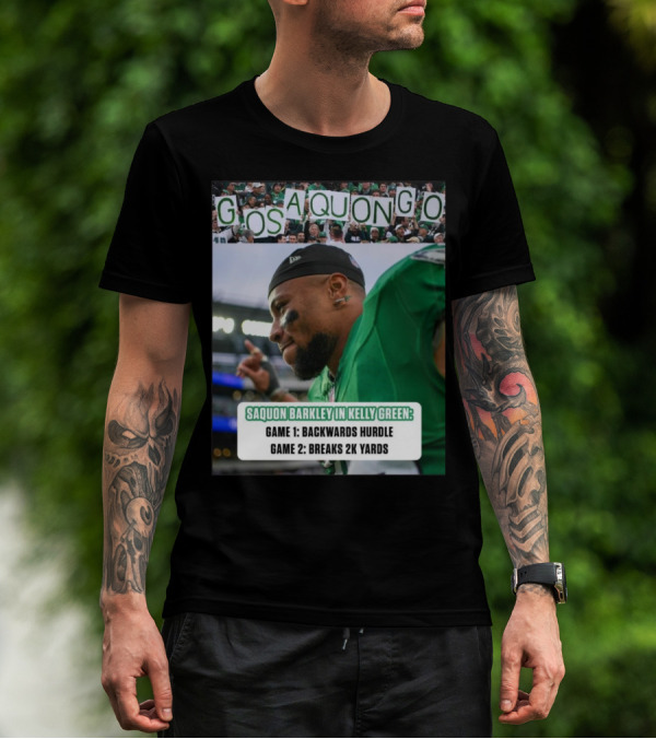 Go Saquon Go Philadelphia Eagles Saquon Barkley In Kelly Green Game 1 Backwards Hurdle Game 2 Breaks 2K Yards T-Shirt