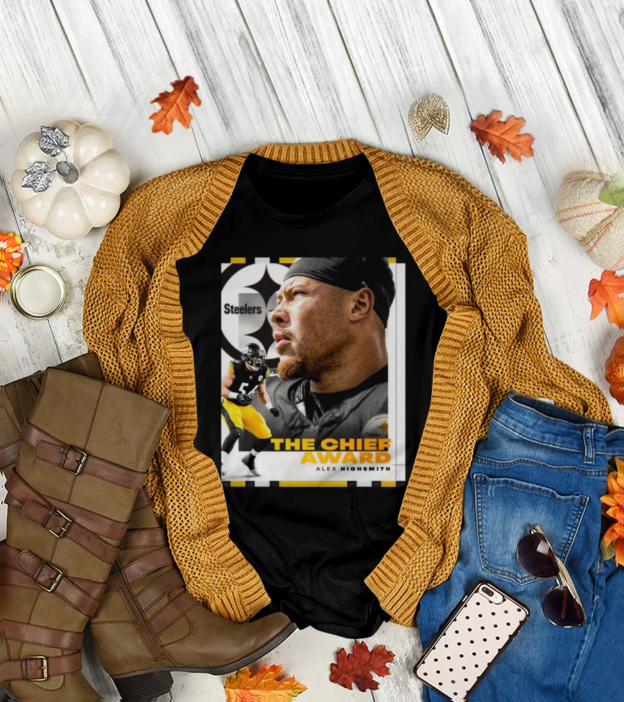 Steelers The Chief Award Alex Highsmith 2024 Winner Pittsburgh T-Shirt