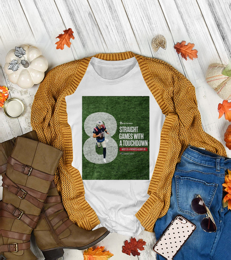 Draftkings Eight Straight Games With A Touchdown Most By A Patriots Rookie QB Drake Maye T-Shirt