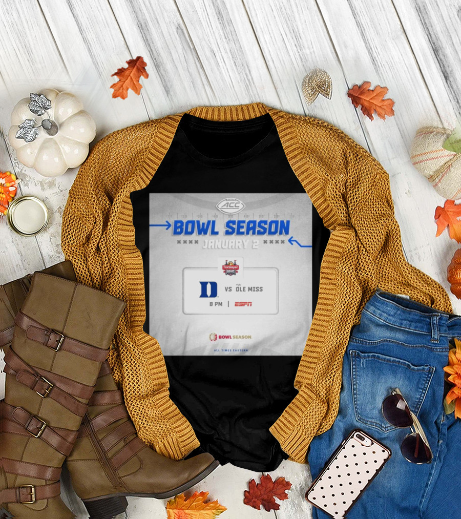 ACC Bowl Season Duke Blue Devils Vs Ole Miss Rebels January 2 8 PM ESPN All Times Eastern T-Shirt