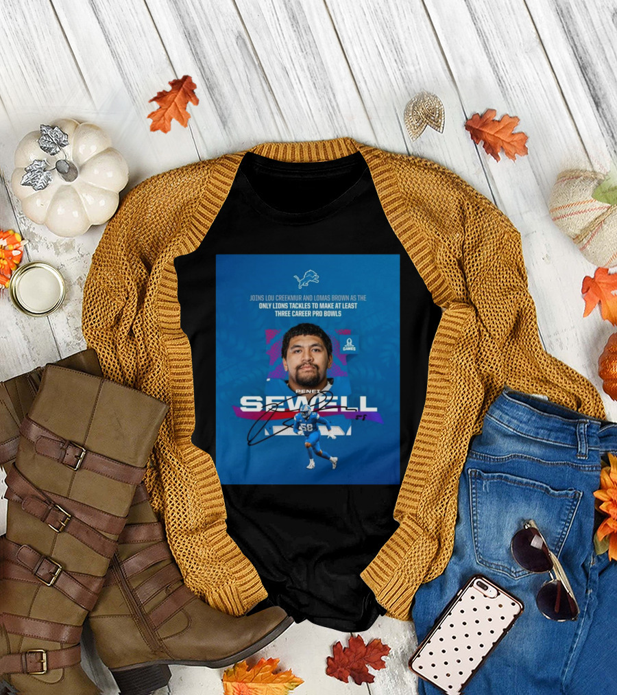 Detroit Lions Penei Sewell Joins Lou Creekmur Lomas Brown Only Lions Tackles Three Career Pro Bowls T-Shirt