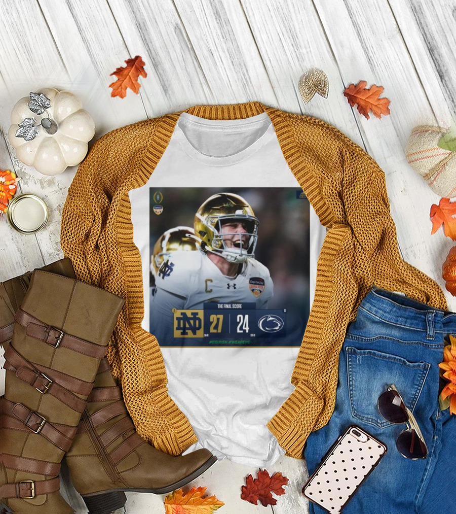The Final Score Notre Dame Football 27–24 Vs Penn State Nittany Lions Go Irish We Are ND T-Shirt