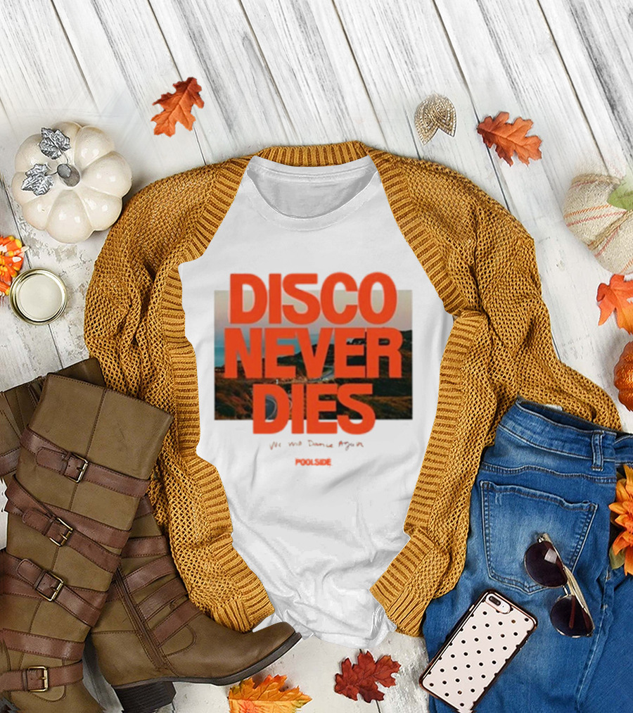 Disco Never Dies We Will Dance Again Poolside T-Shirt