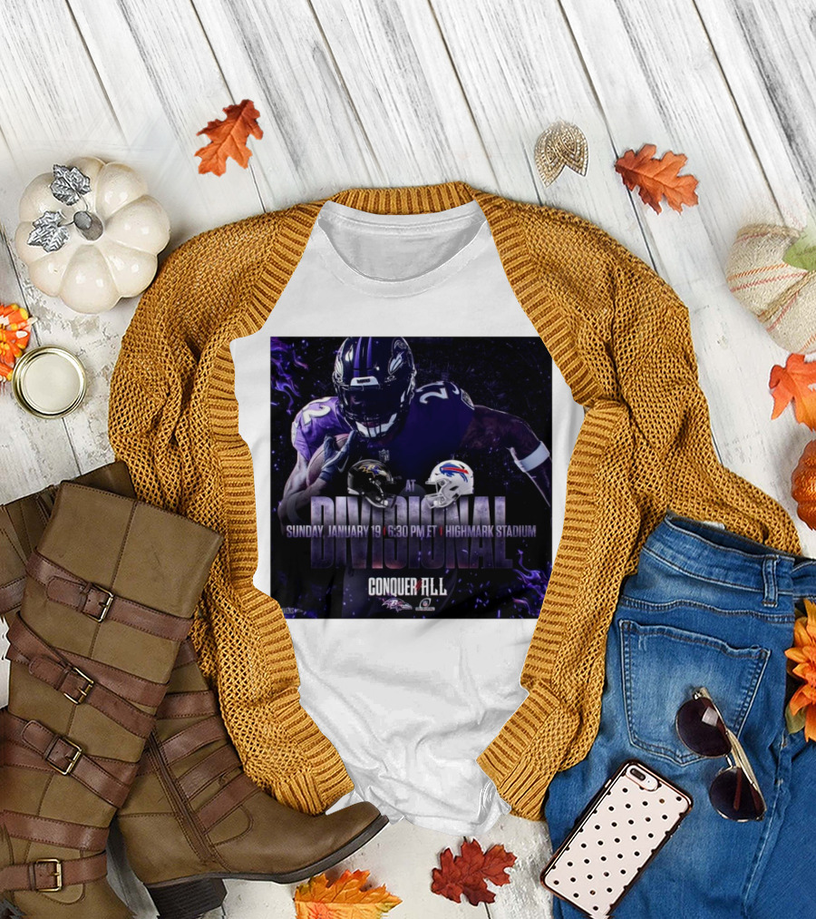 Baltimore Ravens at Buffalo Bills Divisional Round Conquer All Sunday January 19 6:30 PM ET Highmark Stadium T-Shirt