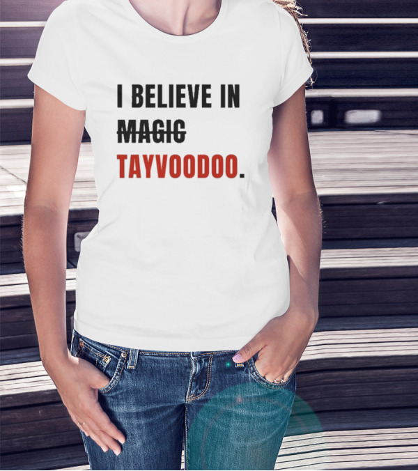I Believe In Tayvoodoo Jojo In KC Magic T-Shirt