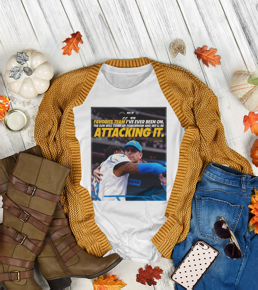 Los Angeles Chargers Bolt Up Favorite Team Jim Harbaugh The Sun Will Come Up Tomorrow And We'll Be Attacking It T-Shirt
