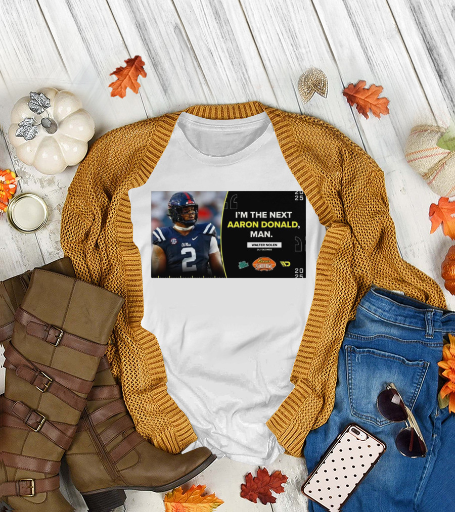 Ole Miss Rebels Walter Nolen I'm the Next Aaron Donald Reese's Senior Bowl 2025 T-Shirt