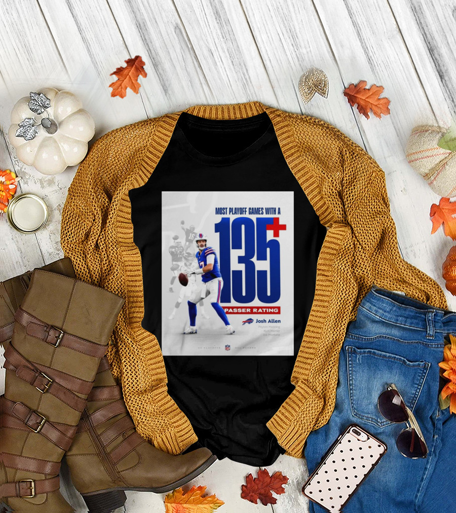 Buffalo Bills Josh Allen Most Playoff Games With A 135+ Passer Rating NFL Record Peyton Manning Kurt Warner Joe Montana T-Shirt